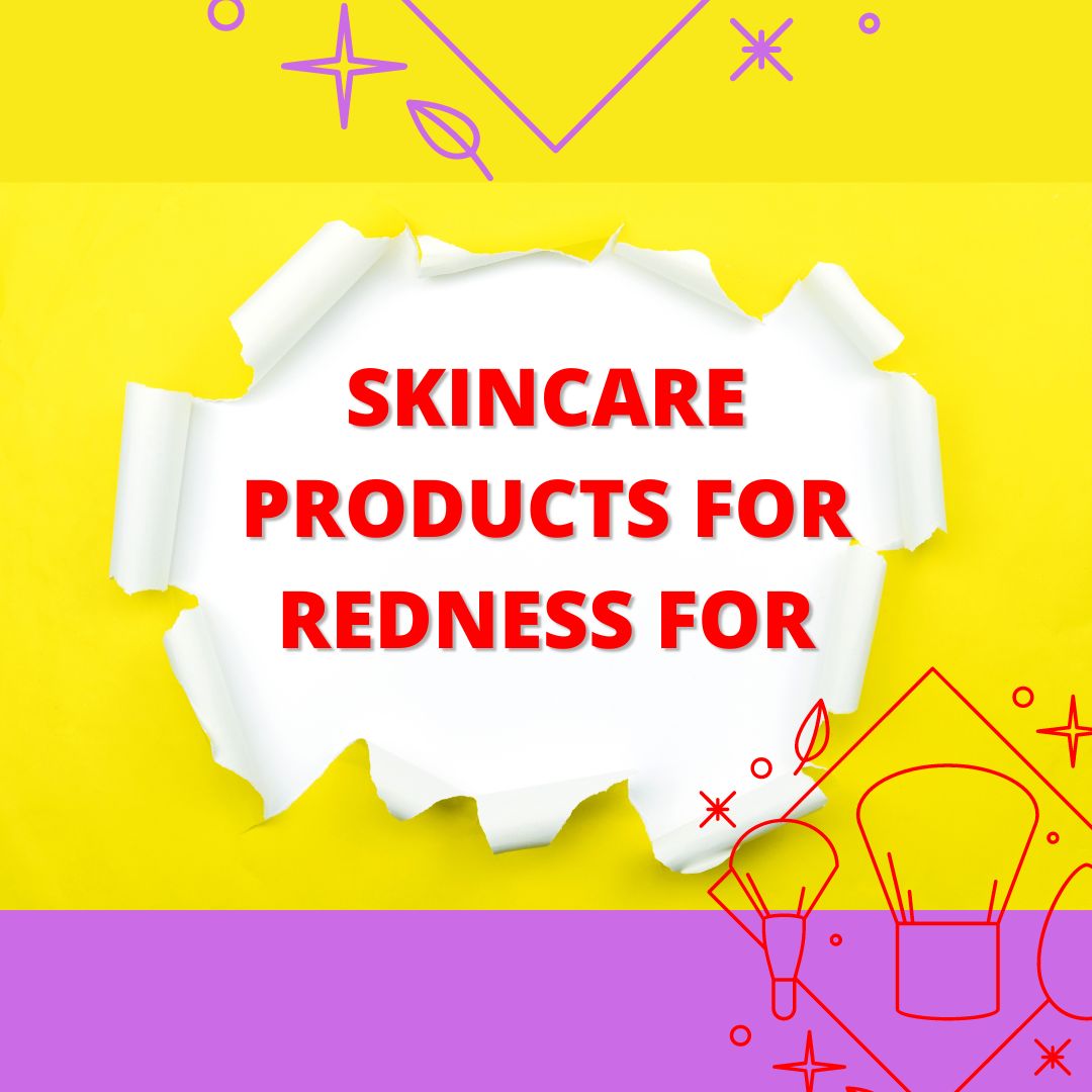 skincare products for redness