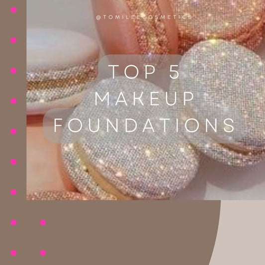 top 5 makeup foundations.